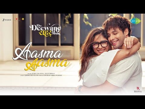 Aasma Aasma | Do Deewane Seher Mein | Siddhant Chaturvedi, Mrunal T, Jubin Nautiyal, Neeti M, Hesham