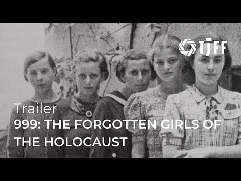 999: THE FORGOTTEN GIRLS OF THE HOLOCAUST Official Trailer | TJFF 2024