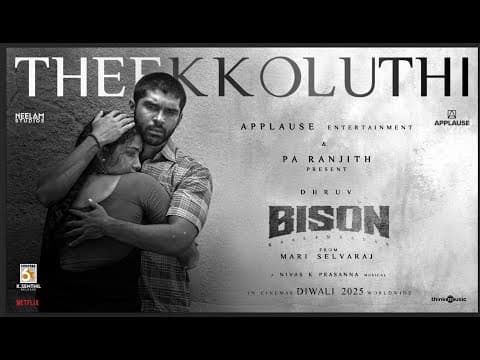 Theekkoluthi| Bison Kaalamaadan | Dhruv Vikram,Anupama Parameswaran |Mari Selvaraj |Nivas K Prasanna