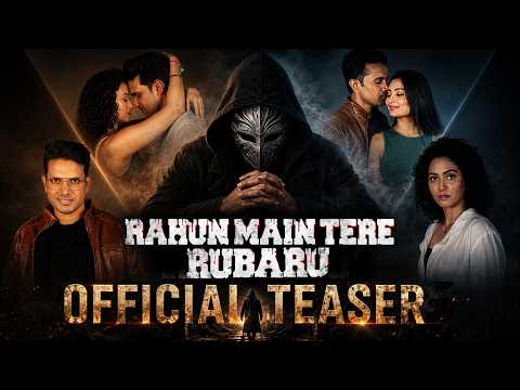 RAHUN MAIN TERE RUBARU | Official Teaser | Releasing In Cinemas On 17th July 2026