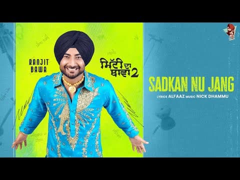 RANJIT BAWA - SADKAN NU JANG | MITTI DA BAWA 2 | ALFAAZ | NICK DHAMMU | LATEST PUNJABI SONG 2023