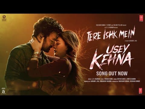 Usey Kehna: Tere Ishk Mein | Dhanush, Kriti | AR Rahman, Nitesh, Jonita, Irshad| Aanand LR,Bhushan K