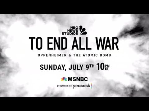 To End All War: Oppenheimer & The Atomic Bomb | Official Trailer