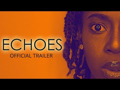 ECHOES | Official Trailer (4K)
