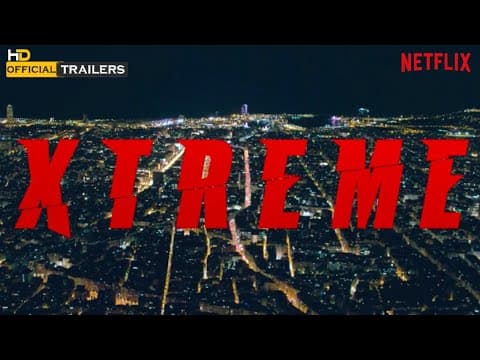 Xtreme (2021) Official Trailer