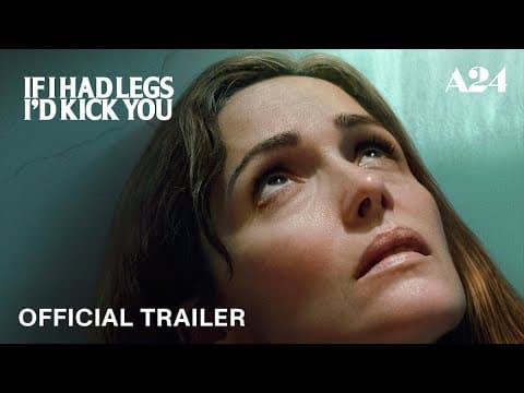 If I Had Legs I'd Kick You | Official Trailer HD | A24